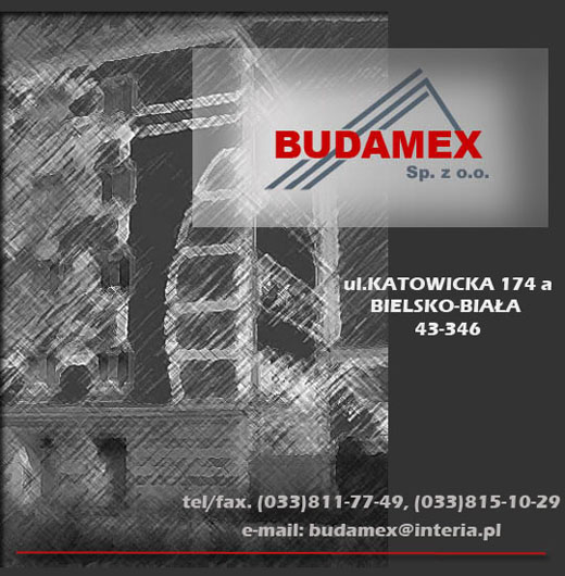 BUDAMEX ul.KATOWICKA 174a BIELSKO-BIAŁA tel/fax:33 811-77-49,33 815-10-29,e-mail:budamex@interia.pl
